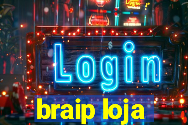 braip loja